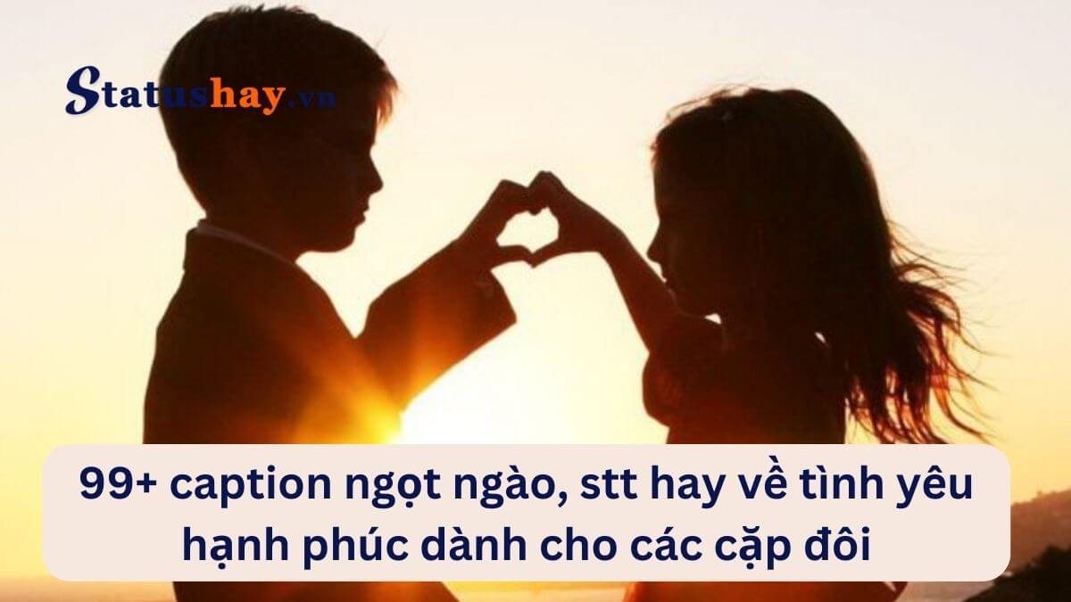 Stt hay về tình yêu hạnh phúc