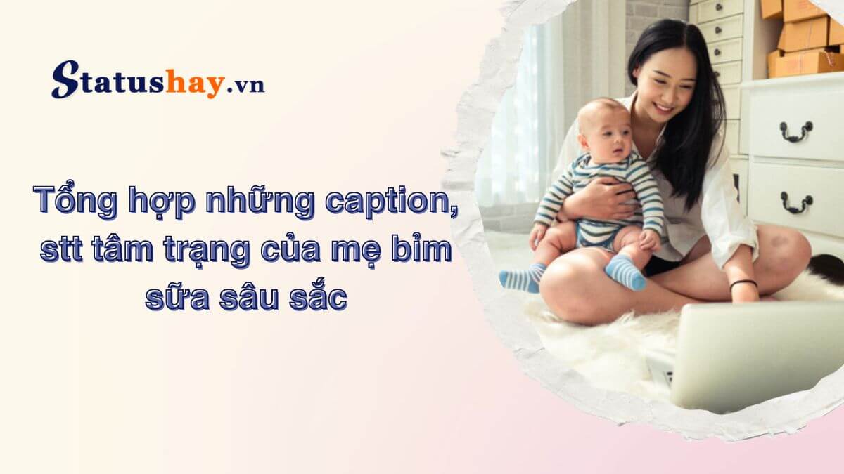 Stt tâm trạng của mẹ bỉm sữa
