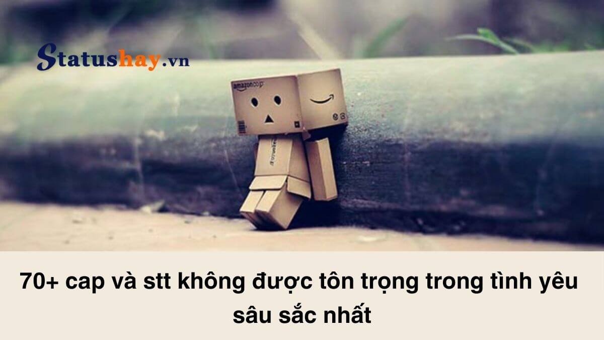 Stt không được tôn trọng trong tình yêu