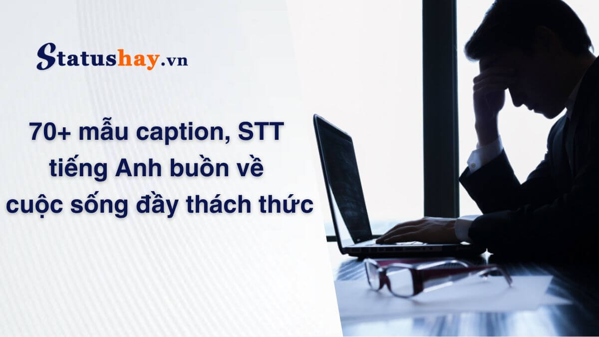 Stt tiếng Anh buồn về cuộc sống