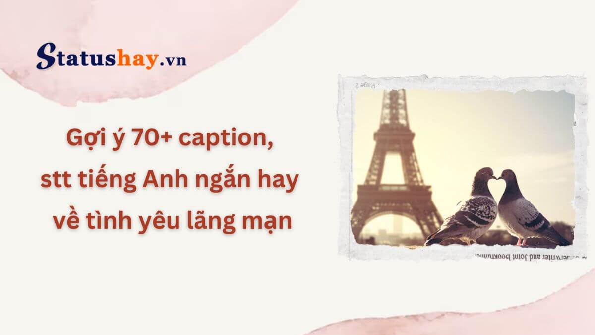 Gợi ý 70+ caption, stt tiếng Anh ngắn hay về tình yêu lãng mạn