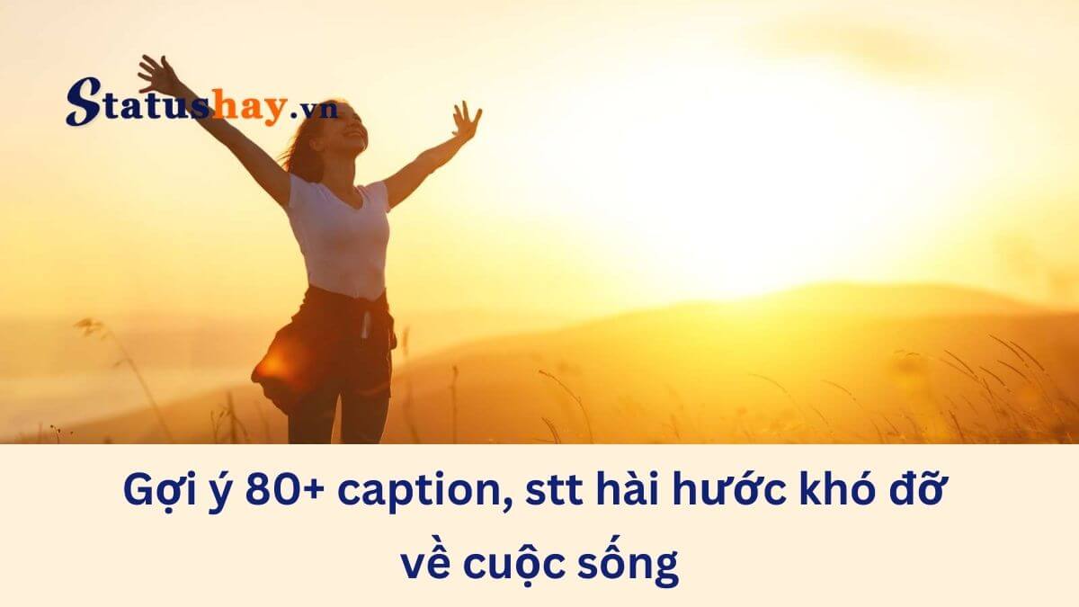 Stt hài hước khó đỡ về cuộc sống